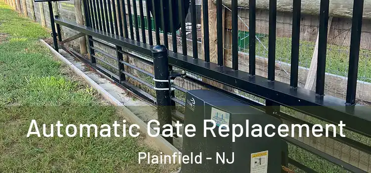  Automatic Gate Replacement Plainfield - NJ