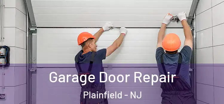  Garage Door Repair Plainfield - NJ